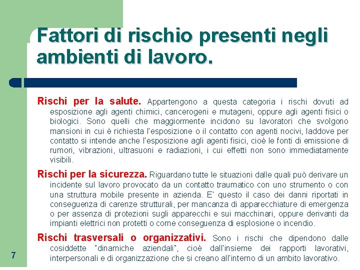 Fattori di rischio presenti negli ambienti di lavoro. Rischi per la salute. Appartengono a