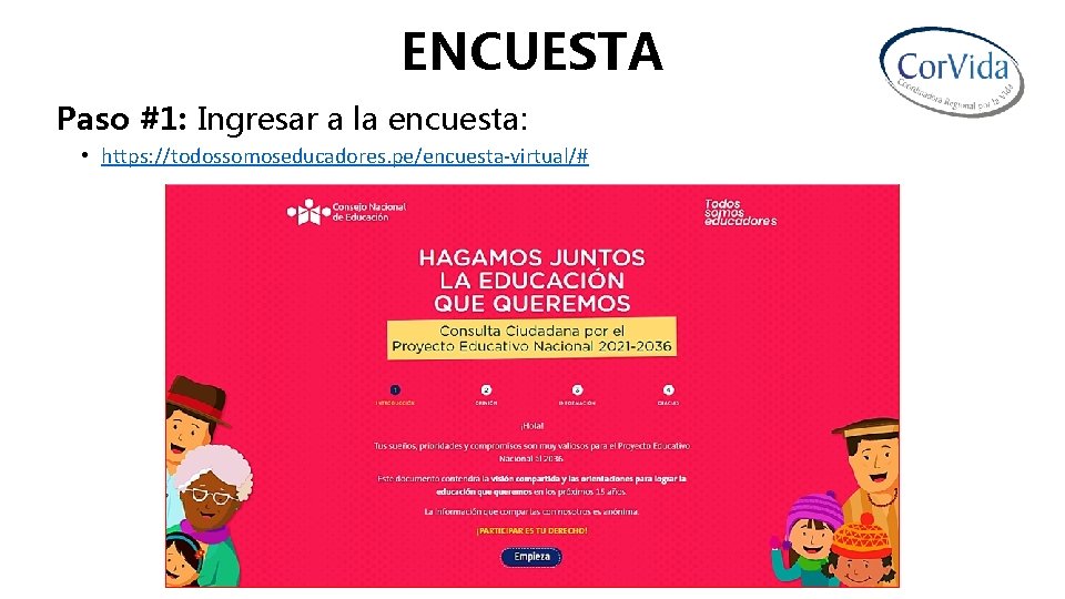 ENCUESTA Paso #1: Ingresar a la encuesta: • https: //todossomoseducadores. pe/encuesta-virtual/# 