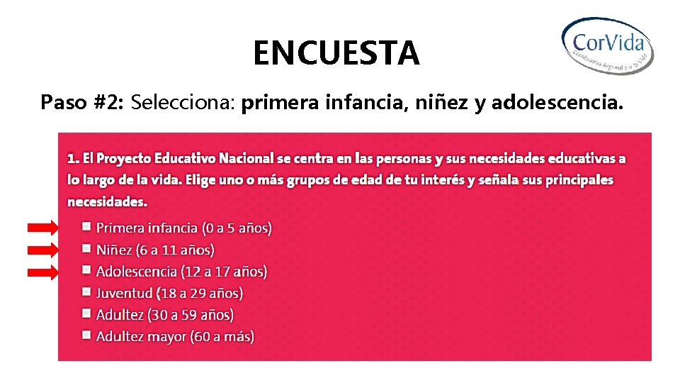 ENCUESTA Paso #2: Selecciona: primera infancia, niñez y adolescencia. 