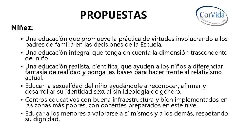 PROPUESTAS Niñez: • Una educación que promueve la práctica de virtudes involucrando a los