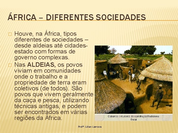 ÁFRICA – DIFERENTES SOCIEDADES � � Houve, na África, tipos diferentes de sociedades –