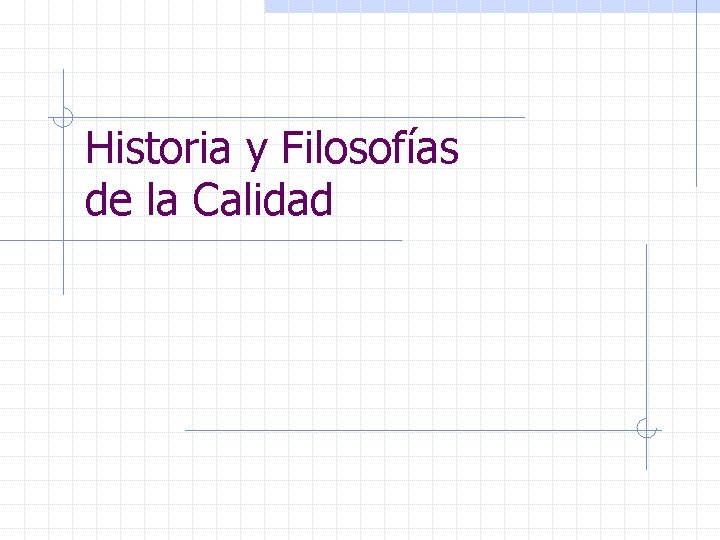 Historia y Filosofías de la Calidad 