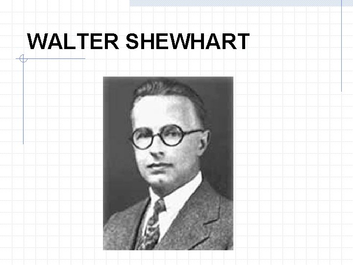 WALTER SHEWHART 