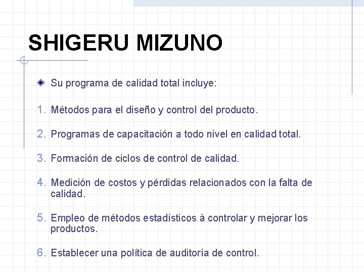SHIGERU MIZUNO Su programa de calidad total incluye: 1. Métodos para el diseño y