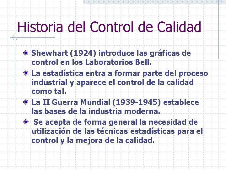 Historia del Control de Calidad Shewhart (1924) introduce las gráficas de control en los
