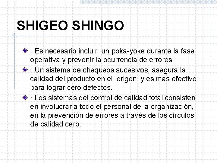 SHIGEO SHINGO · Es necesario incluir un poka-yoke durante la fase operativa y prevenir