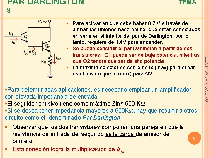 PAR DARLINGTON TEMA 8 §Para determinadas aplicaciones, es necesario emplear un amplificador con elevada