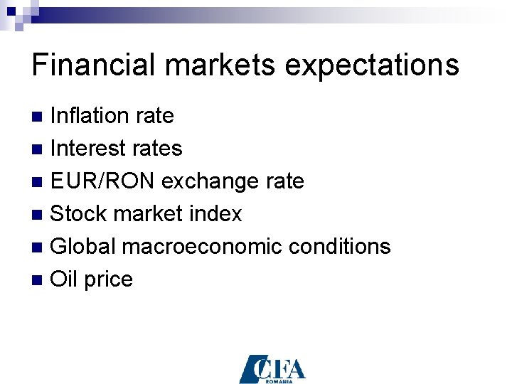 Financial markets expectations Inflation rate n Interest rates n EUR/RON exchange rate n Stock