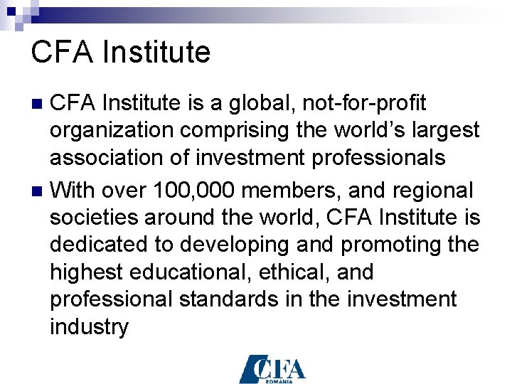 CFA Institute is a global, not-for-profit organization comprising the world’s largest association of investment