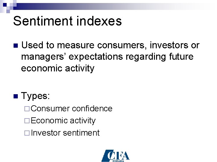 Sentiment indexes n Used to measure consumers, investors or managers’ expectations regarding future economic