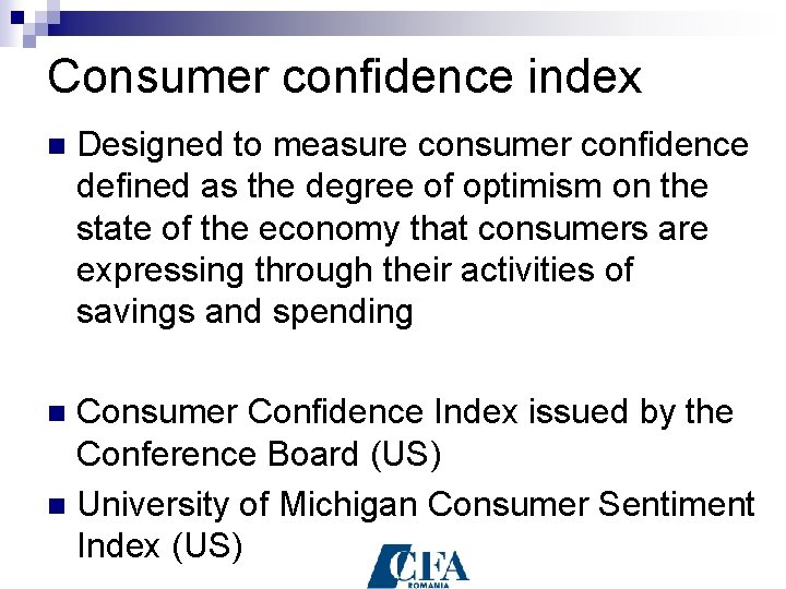 Consumer confidence index n Designed to measure consumer confidence defined as the degree of