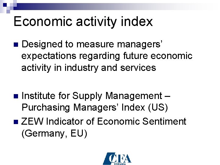 Economic activity index n Designed to measure managers’ expectations regarding future economic activity in