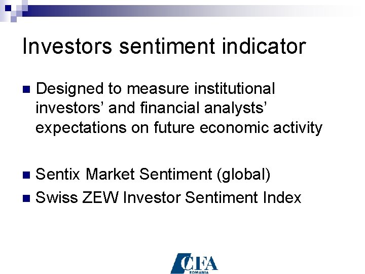 Investors sentiment indicator n Designed to measure institutional investors’ and financial analysts’ expectations on
