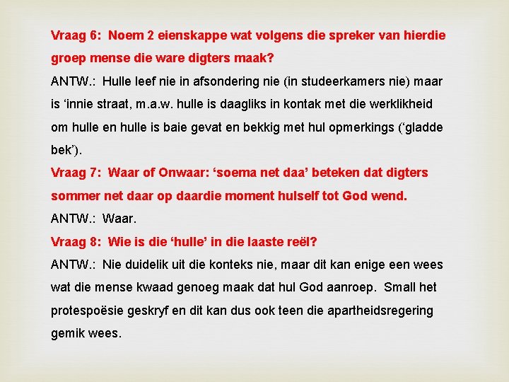 Vraag 6: Noem 2 eienskappe wat volgens die spreker van hierdie groep mense die