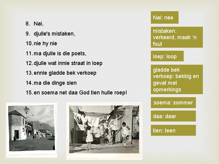 8. Nai, 9. djulle's mistaken, 10. nie hy nie 11. ma djulle is die