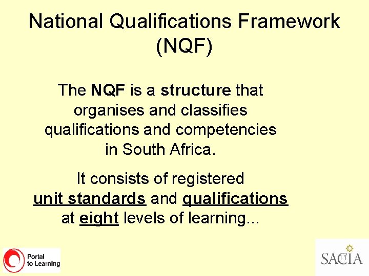 National Qualifications Framework (NQF) The NQF is a structure that organises and classifies qualifications