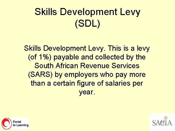 Skills Development Levy (SDL) Skills Development Levy. This is a levy (of 1%) payable