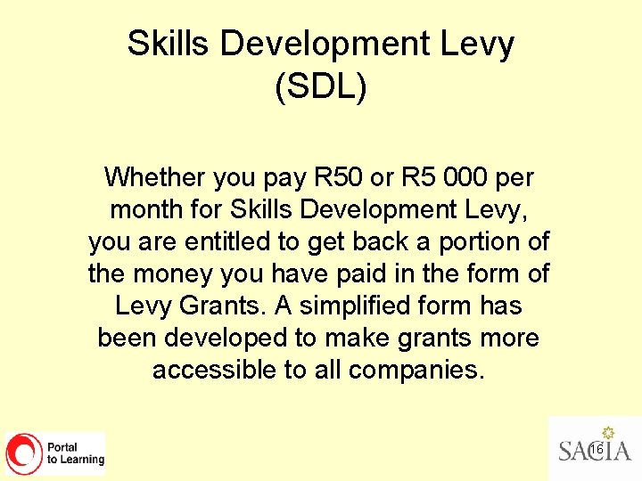 Skills Development Levy (SDL) Whether you pay R 50 or R 5 000 per