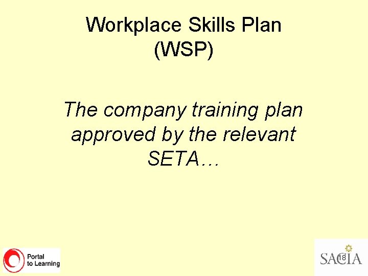 Workplace Skills Plan (WSP) The company training plan approved by the relevant SETA… 18