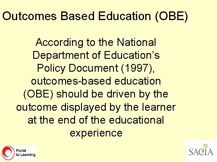 Outcomes Based Education (OBE) According to the National Department of Education’s Policy Document (1997),