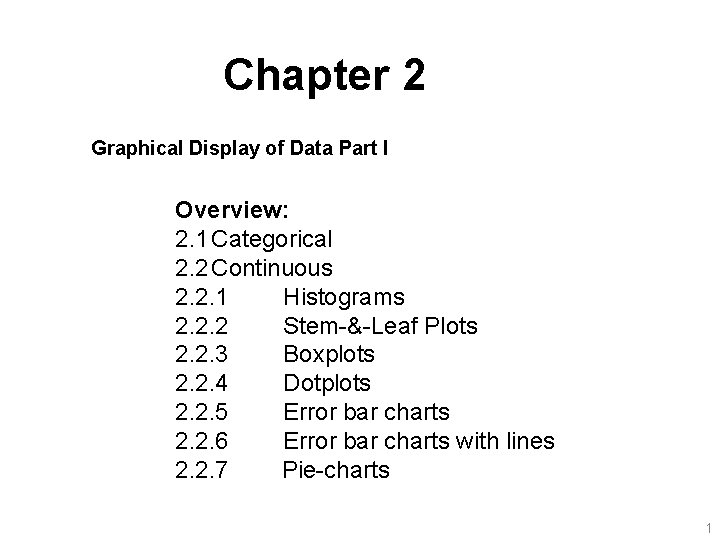Chapter 2 Graphical Display of Data Part I Overview: 2. 1 Categorical 2. 2