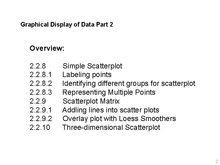 Graphical Display of Data Part 2 Overview: 2. 2. 8 Simple Scatterplot 2. 2.