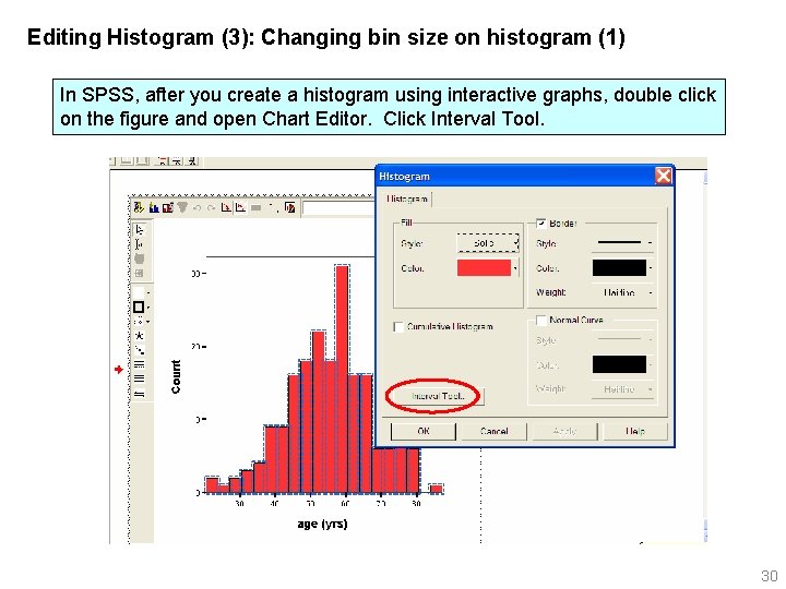 Editing Histogram (3): Changing bin size on histogram (1) In SPSS, after you create