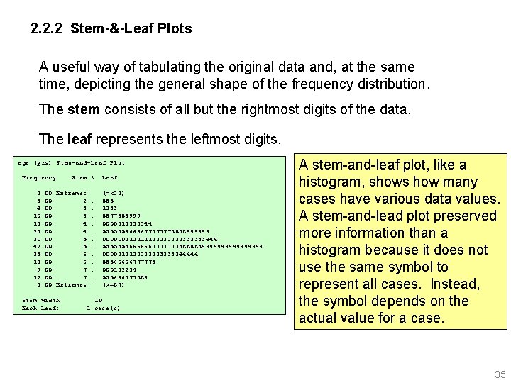 2. 2. 2 Stem-&-Leaf Plots A useful way of tabulating the original data and,