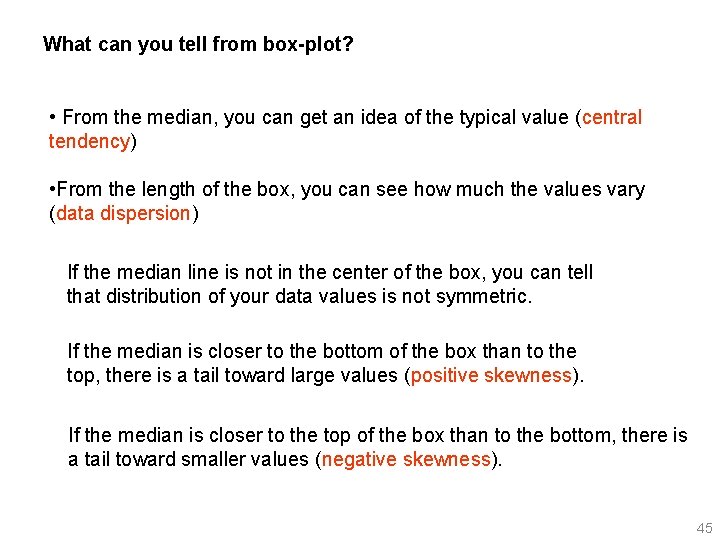 What can you tell from box-plot? • From the median, you can get an