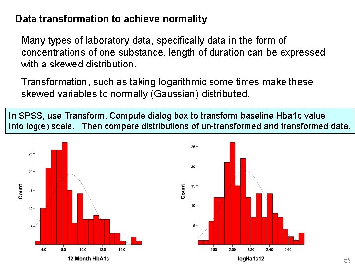 Data transformation to achieve normality Many types of laboratory data, specifically data in the