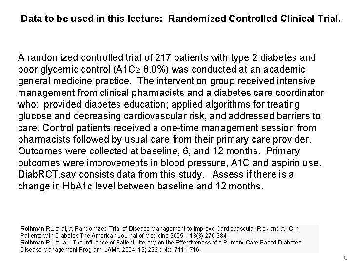 Data to be used in this lecture: Randomized Controlled Clinical Trial. A randomized controlled