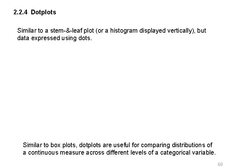 2. 2. 4 Dotplots Similar to a stem-&-leaf plot (or a histogram displayed vertically),