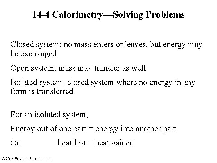 14 -4 Calorimetry—Solving Problems Closed system: no mass enters or leaves, but energy may