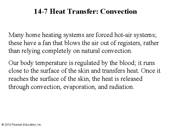 14 -7 Heat Transfer: Convection Many home heating systems are forced hot-air systems; these