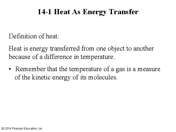14 -1 Heat As Energy Transfer Definition of heat: Heat is energy transferred from