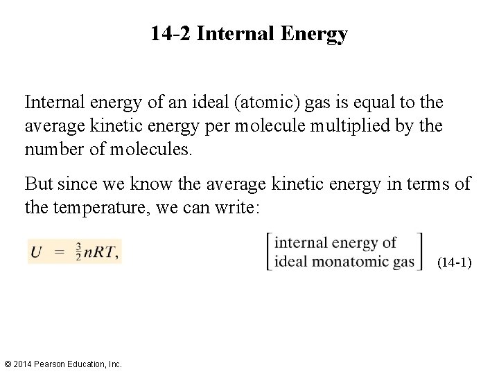 14 -2 Internal Energy Internal energy of an ideal (atomic) gas is equal to