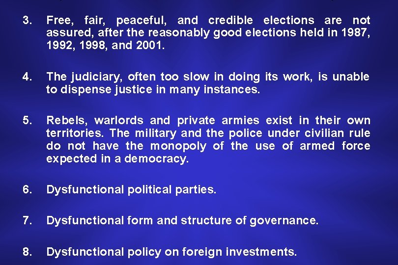 3. Free, fair, peaceful, and credible elections are not assured, after the reasonably good