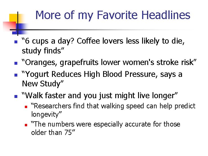 More of my Favorite Headlines “ 6 cups a day? Coffee lovers less likely