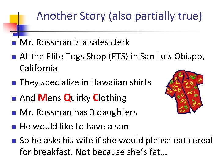 Another Story (also partially true) Mr. Rossman is a sales clerk At the Elite