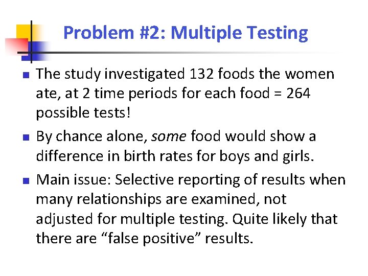 Problem #2: Multiple Testing The study investigated 132 foods the women ate, at 2