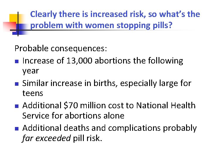 Clearly there is increased risk, so what’s the problem with women stopping pills? Probable