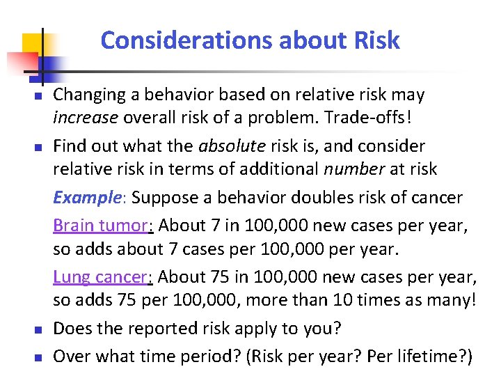 Considerations about Risk Changing a behavior based on relative risk may increase overall risk