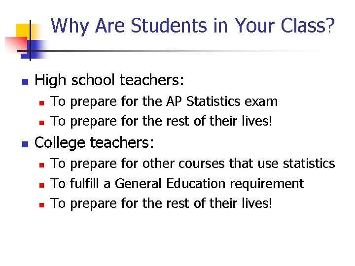 Why Are Students in Your Class? High school teachers: To prepare for the AP