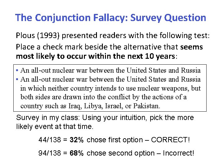 The Conjunction Fallacy: Survey Question Plous (1993) presented readers with the following test: Place