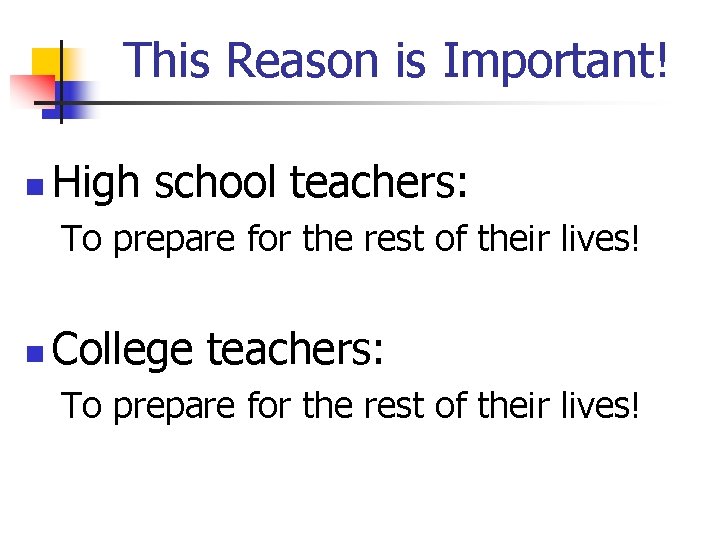 This Reason is Important! High school teachers: To prepare for the rest of their