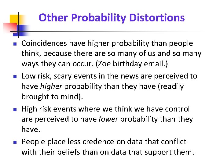Other Probability Distortions Coincidences have higher probability than people think, because there are so