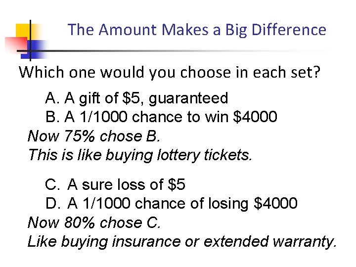 The Amount Makes a Big Difference Which one would you choose in each set?