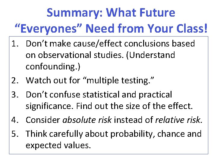 Summary: What Future “Everyones” Need from Your Class! 1. Don’t make cause/effect conclusions based