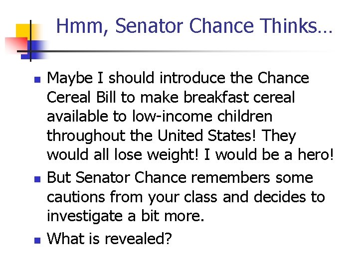 Hmm, Senator Chance Thinks… Maybe I should introduce the Chance Cereal Bill to make