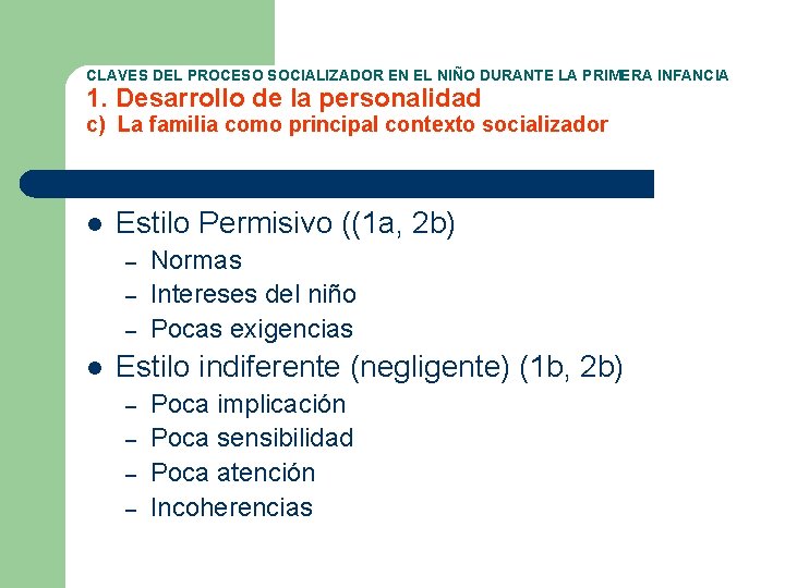 CLAVES DEL PROCESO SOCIALIZADOR EN EL NIÑO DURANTE LA PRIMERA INFANCIA 1. Desarrollo de